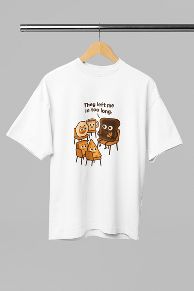 🍞 They Left Me in too Long Tee